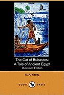 The Cat of Bubastes: A Tale of Ancient Egypt (Illustrated Edition) (Dodo Press)