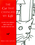 The Cat That Changed My Life: 50 Cats Talk Candidly about How They Became Who They Are