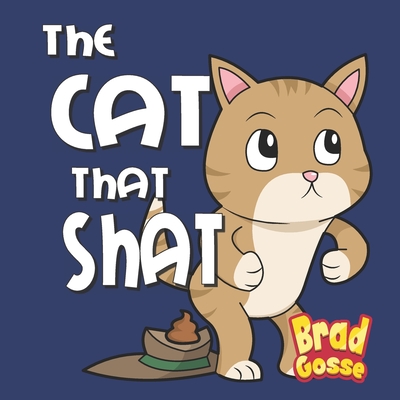 The Cat That Shat - Gosse, Brad