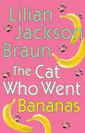 The Cat Who Went Bananas - Braun, Lilian Jackson