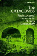 The Catacombs: Rediscovered Monuments of Early Christianity