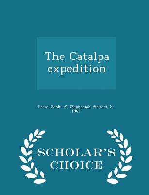 The Catalpa Expedition - Scholar's Choice Edition - Pease, Zephaniah Walter