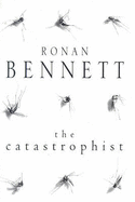 The Catastrophist - Bennett, Ronan