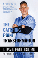 The Catching Point Transformation: A Twelve-Week Weight Loss Strategy Based in Reality