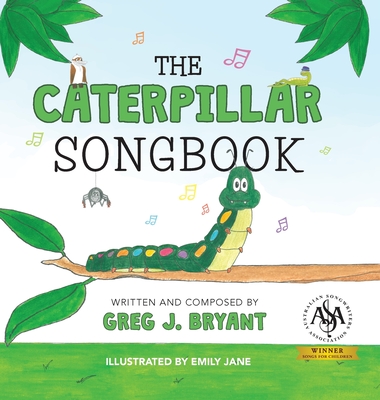 The Caterpillar Songbook - Bryant, Greg J (Composer), and Page, Gwyneth J (Consultant editor)