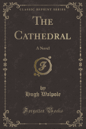 The Cathedral: A Novel (Classic Reprint)