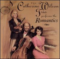 The Catherine Wilson Trio Performs the Romantics - Catherine Wilson Trio