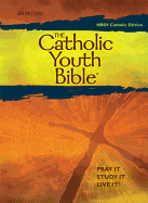 The Cathlolic Youth Bible, Third Edition: New Revised Standard Version: Catholic Edition - Saint Mary's Press (Editor)
