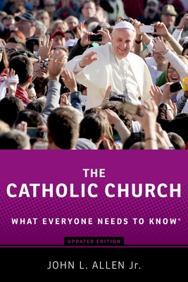 The Catholic Church: What Everyone Needs to Know(r) - Allen, John L, Jr.