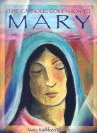The Catholic Companion to Mary - Glavich, Mary Kathleen, Sister