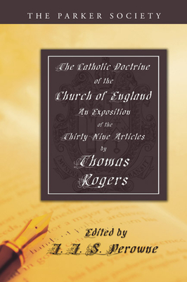 The Catholic Doctrine of the Church of England - Rogers, Thomas, and Perowne, J J S (Editor)