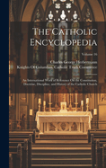 The Catholic Encyclopedia: An International Work of Reference On the Constitution, Doctrine, Discipline, and History of the Catholic Church; Volume 16