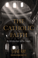 The Catholic Faith: An Introduction to the Creeds