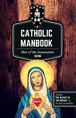 The Catholic Manbook: Men of the Immaculata Conference 2018 - Smith, Scott L, and Montfort, St Louis De
