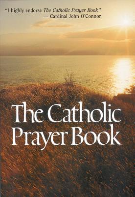 The Catholic Prayer Book - Buckley, Michael, Msgr. (Compiled by), and Castle, Tony (Editor)