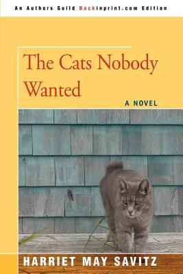 The Cats Nobody Wanted - Savitz, Harriet May