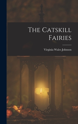 The Catskill Fairies - Johnson, Virginia Wales