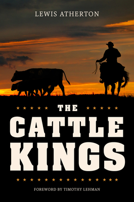 The Cattle Kings: Legendary Ranchers of the Old West - Atherton, Lewis