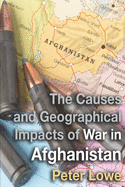 The Causes and Geographical Impacts of War in Afghanistan: The Taliban & Afghanistan's Unwinnable War for A Level & IB Geography