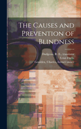 The Causes and Prevention of Blindness [electronic Resource]