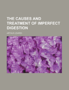 The Causes and Treatment of Imperfect Digestion