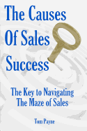 The Causes of Sales Success: The Key to Navigating the Maze of Sales