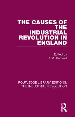 The Causes of the Industrial Revolution in England - Hartwell, R M (Editor)