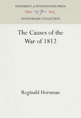 The Causes of the War of 1812 - Horsman, Reginald