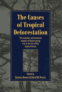 The Causes of Tropical Deforestation: The Economic and Statistical Analysis of Factors Giving Rise to the Loss of the Tropical Forests
