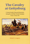 The Cavalry at Gettysburg: A Tactical Study of Mounted Operations During the Civil War's Pivotal Campaign, 9 June-14 July 1863