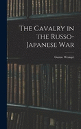 The Cavalry in the Russo-Japanese War