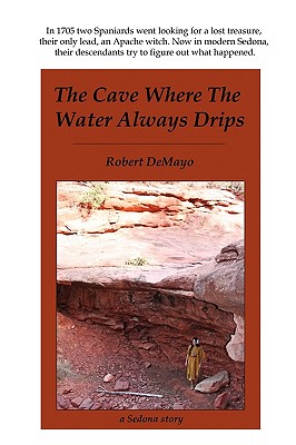The Cave Where the Water Always Drips - Demayo, Robert