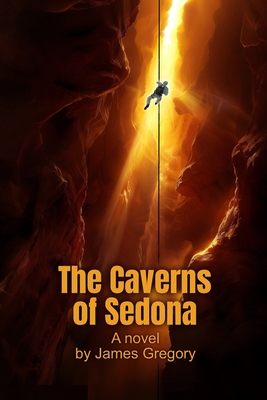 The Caverns of Sedona - Gregory, James