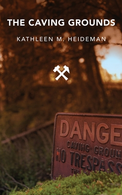 The Caving Grounds: Poems - Heideman, Kathleen