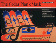 The Cedar Plank Mask: A Northwest Coast Indian Art Activity Book
