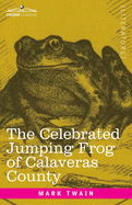 The Celebrated Jumping Frog of Calaveras County: And Other Sketches