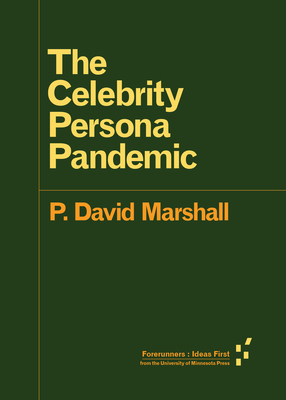 The Celebrity Persona Pandemic - Marshall, P David, PhD