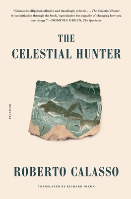 The Celestial Hunter - Dixon, Richard (Translated by), and Calasso, Roberto