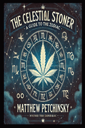 The Celestial Stoner: A Guide to the Zodiac