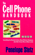 The Cell Phone Handbook: Everything You Wanted to Know about Wireless Telephony (But Didn't Know Whom or What to Ask)