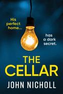 The Cellar: The shocking, addictive psychological thriller from John Nicholl