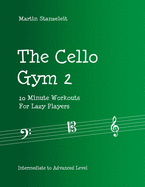 The Cello Gym 2: 10 Minute Workouts For Lazy Player
