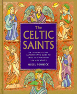 The Celtic Saints: An Illustrated and Authoritative Guide to These Extraordinary Men and Women