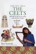 The Celts: What Life Was Like for the Warlike Tribes of Ancient Europe