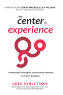 The Center of Experience, Second Edition: A blueprint for creating the experience-led enterprise