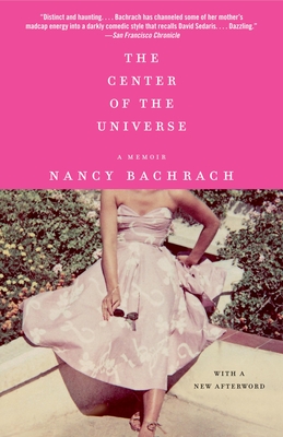 The Center of the Universe: A Memoir - Bachrach, Nancy