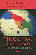 The Central Caucasus: Problems of Geopolitical Economy
