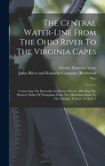 The Central Water-line From The Ohio River To The Virginia Capes: Connecting The Kanawha And James Rivers, Affording The Shortest Outlet Of Navigation From The Mississippi Basin To The Atlantic, Volume 29, Issue 2