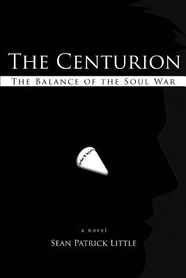 The Centurion: The Balance of the Soul War - Little, Sean Patrick