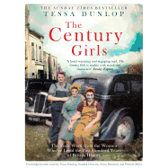 The Century Girls: The Final Word from the Women Who've Lived the Past Hundred Years of British History